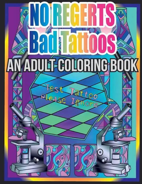 No Regerts Bad Tattoos: An Adult Coloring Book - Paperback